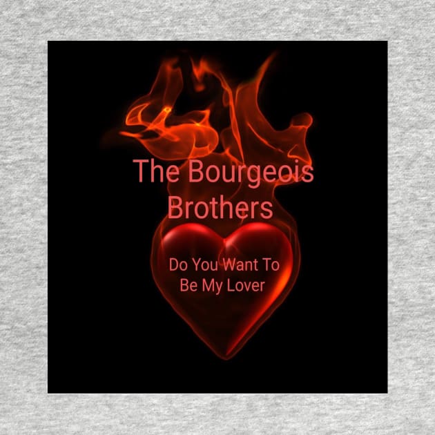 Do You Want To Be My Lover by The Bourgeois Brothers 